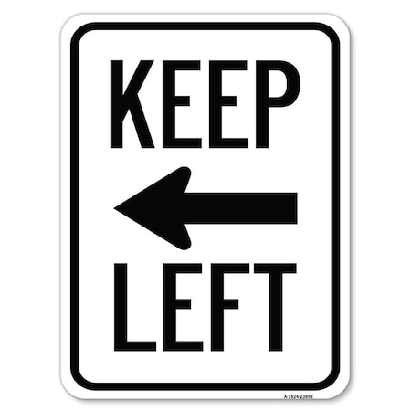 Signmission Keep Left Sign Left Arrow Heavy-Gauge Aluminum Rust Proof Parking Sign, 18" x 24", A-1824-23893 A-1824-23893